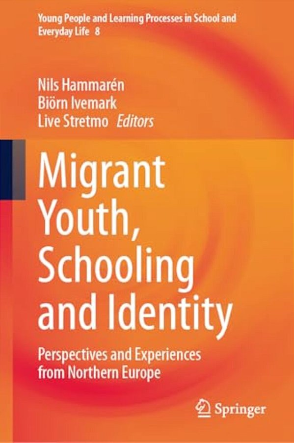 Migrant Youth, Schooling And Identity: Perspectives And Experiences From Northern Europe-..