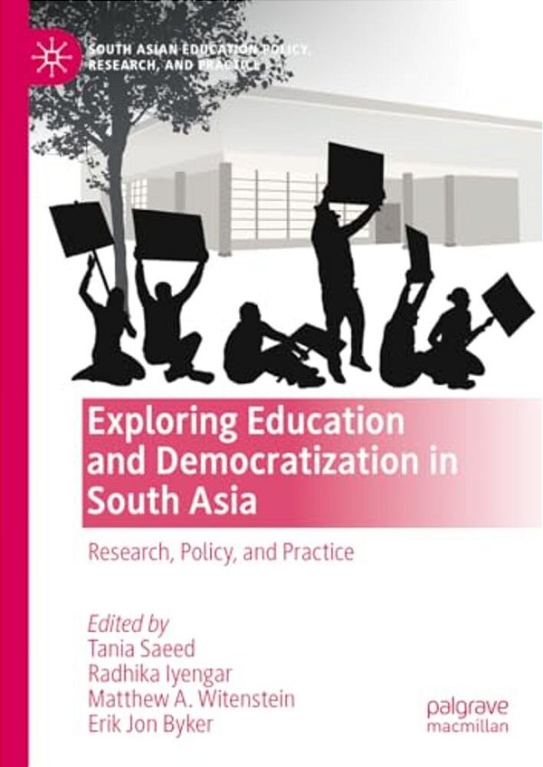Exploring Education And Democratization In South Asia: Research, Policy, And Practice-..
