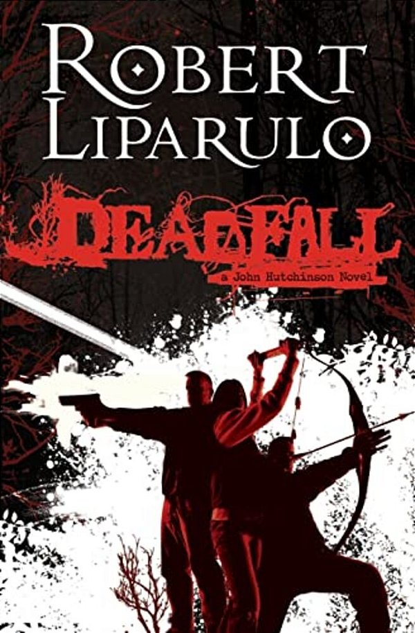 Deadfall: A John Hutchinson Novel-..