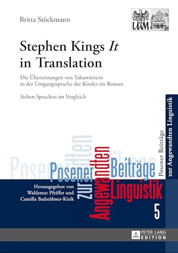 Stephen King's It In Translation: Die Uebersetzungen Von Tabuwoertern In Der Umgangssprache Der Kinder Im Roman- Sieben Sprachen Im Vergleich-..