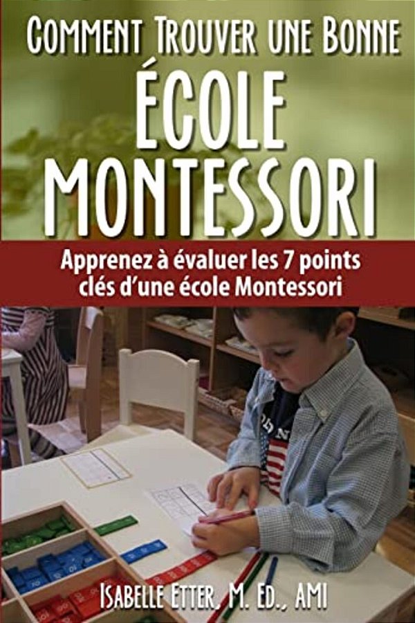 Comment Trouver Une Bonne Ecole Montessori: Apprenez À Évaluer Les 7 Points Clés D'Une École Montessori-..