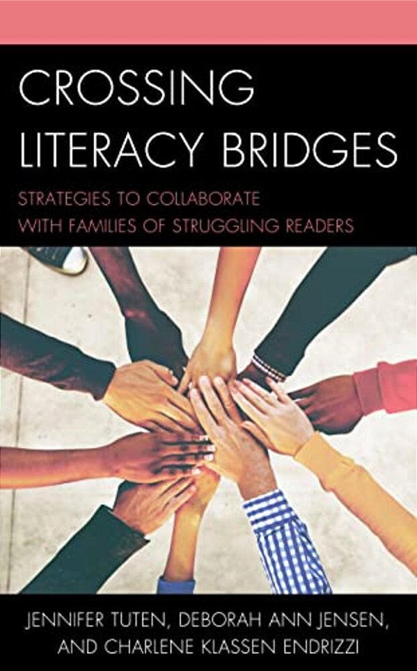 Crossing Literacy Bridges: Strategies To Collaborate With Families Of Struggling Readers-..