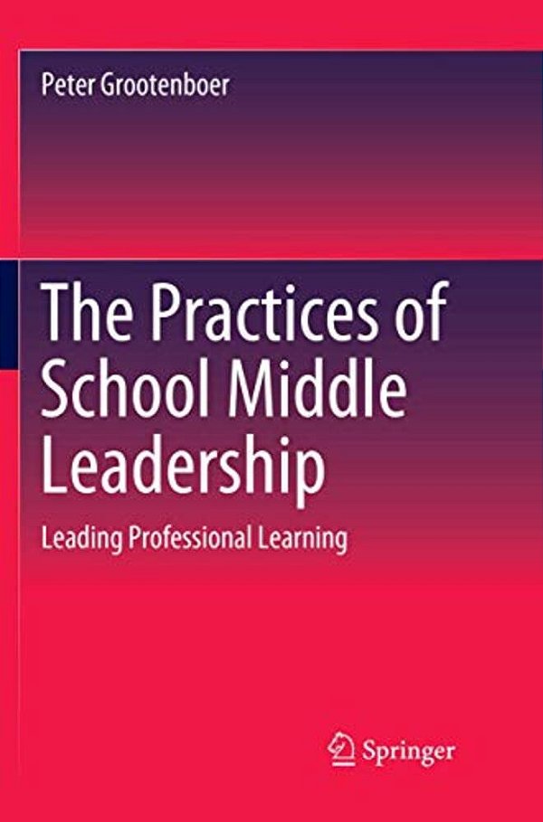 The Practices Of School Middle Leadership: Leading Professional Learning-..