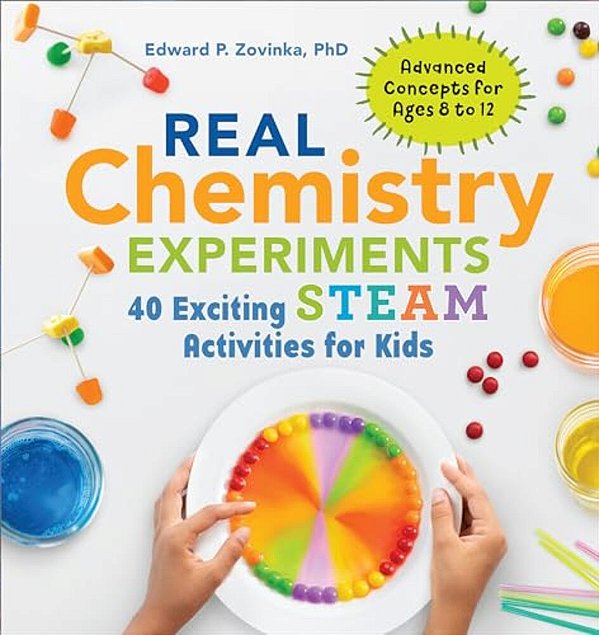 Real Chemistry Experiments: 40 Exciting Steam Activities For Kids-..