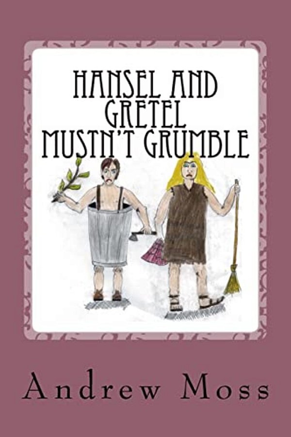 Hansel And Gretel Mustn't Grumble-..