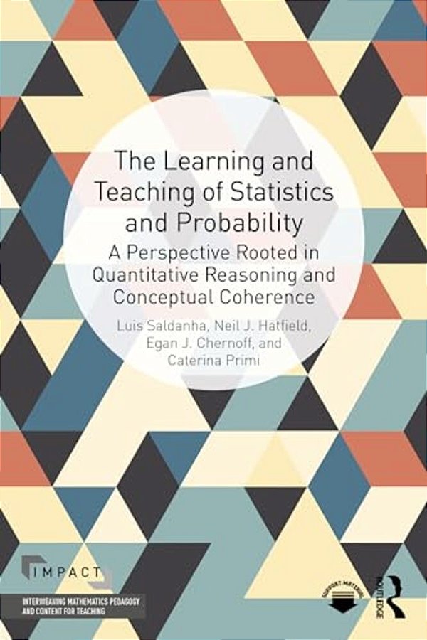 The Learning And Teaching Of Statistics And Probability: A Perspective Rooted In Quantitative Reasoning And Conceptual Coherence-..