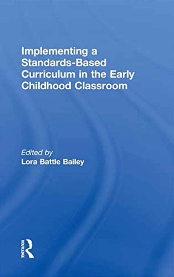 Implementing A Standards-Based Curriculum In The Early Childhood Classroom-..