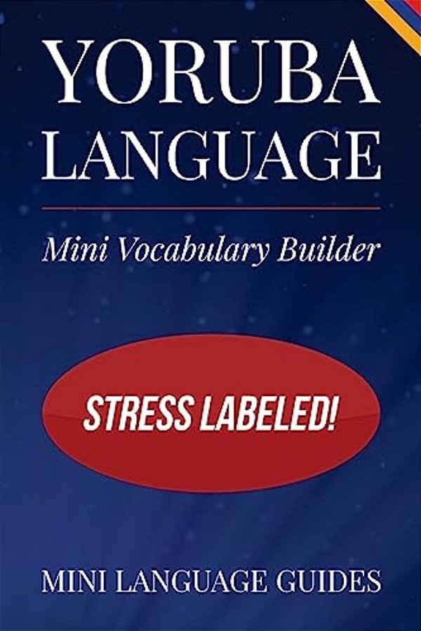 Yoruba Language Mini Vocabulary Builder: Stress Labeled!-..