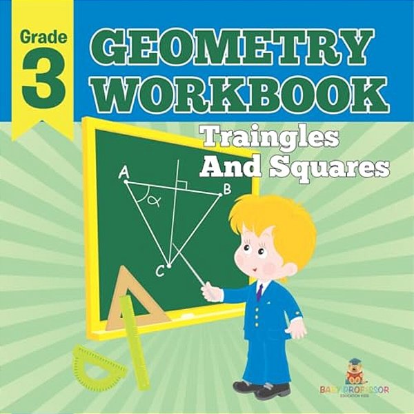 Grade 3 Geometry Workbook: Triangles And Squares (Math Books)-..