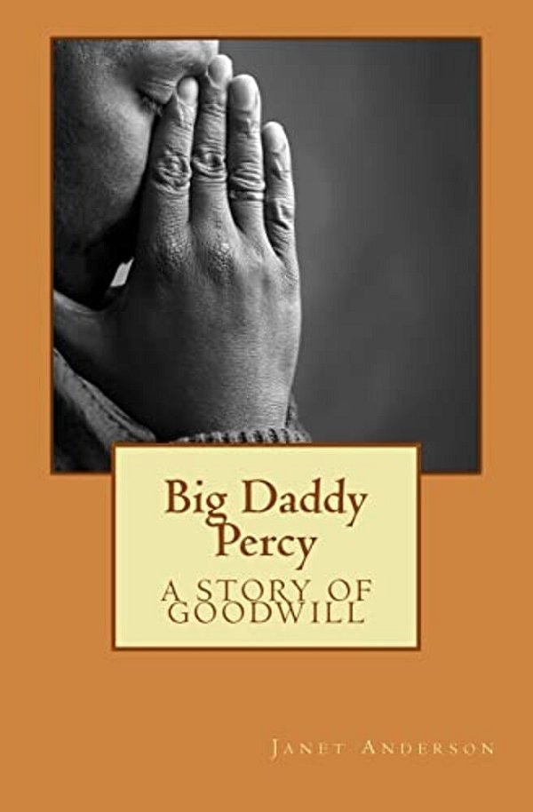 Big Daddy Percy: A Story Of Goodwill-..