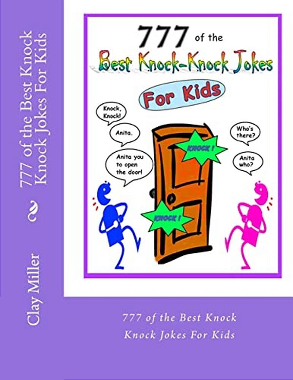 777 Of The Best Knock Knock Jokes For Kids: 777 Of The Best Knock Knock Jokes For Kids-..