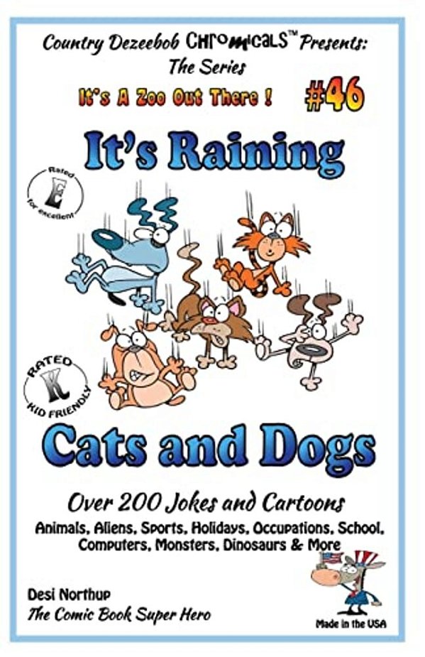 It's Raining Cats And Dogs - Over 200 Jokes And Cartoons - Animals, Aliens, Sports, Holidays, Occupations, School, Computers, Monsters, Dinosaurs & Mo-..