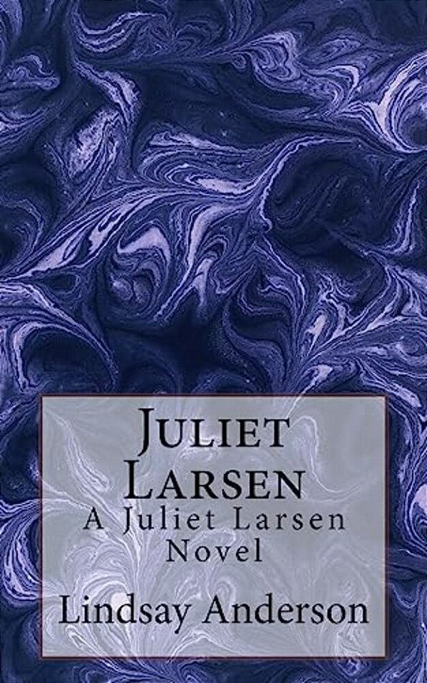 Juliet Larsen: A Juliet Larsen Novel-..