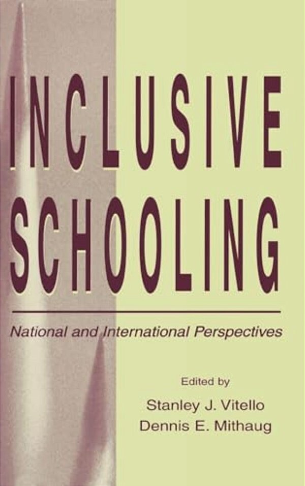 Inclusive Schooling: National And International Perspectives-..