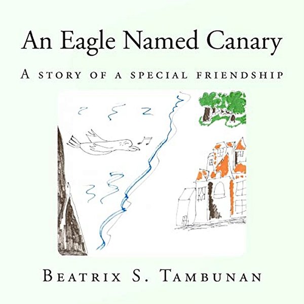 An Eagle Named Canary: A Story Of A Special Friendship-..