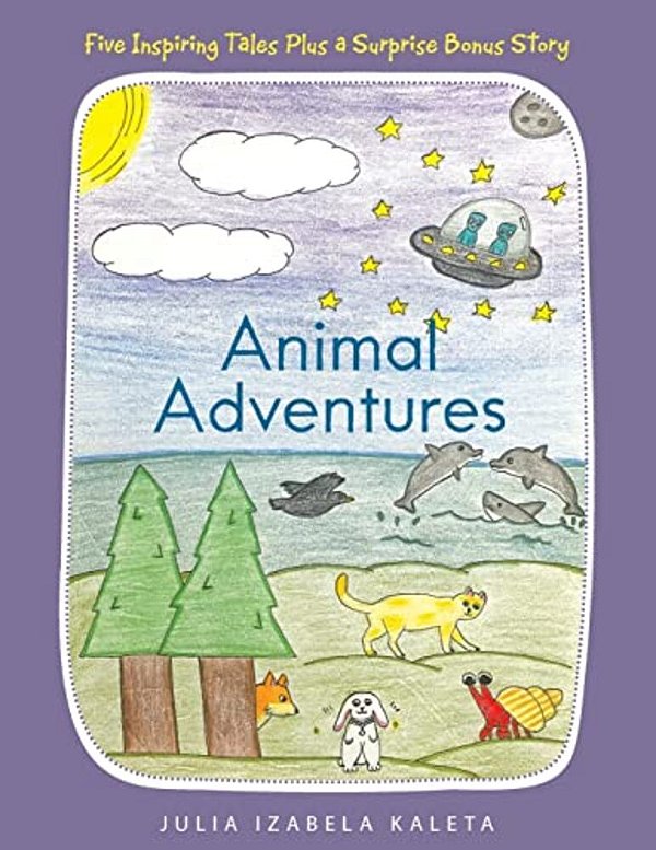 Animal Adventures: Five Inspiring Tales Plus A Surprise Bonus Story-..
