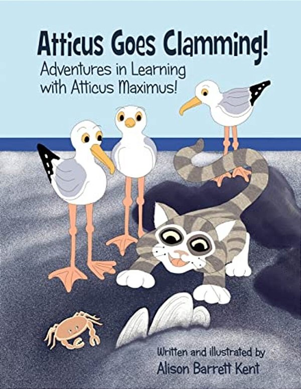 Atticus Goes Clamming!: Adventures In Learning With Atticus Maximus!-..