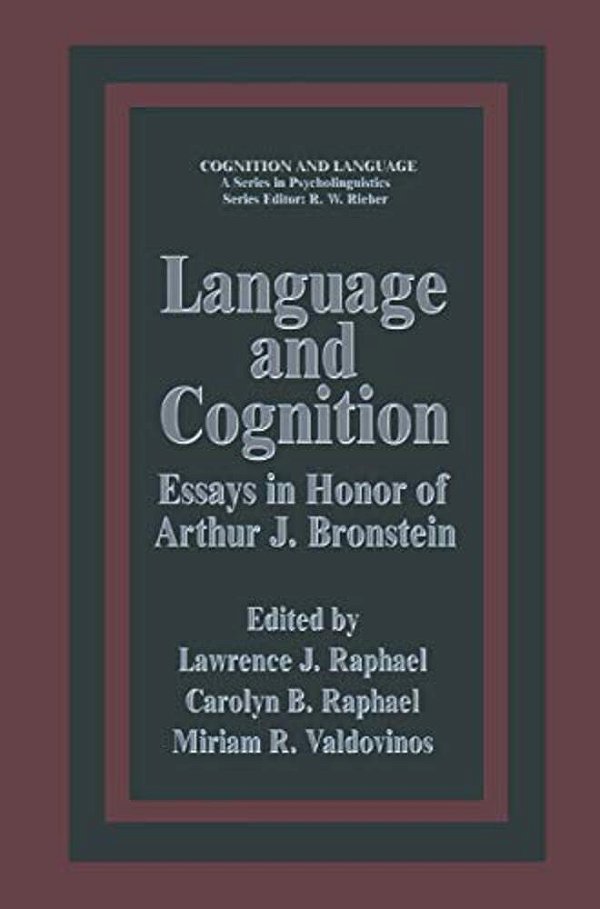 Language And Cognition: Essays In Honor Of Arthur J. Bronstein-..