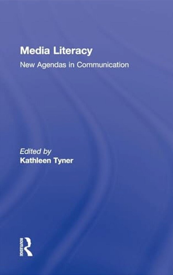 Media Literacy: New Agendas In Communication-..