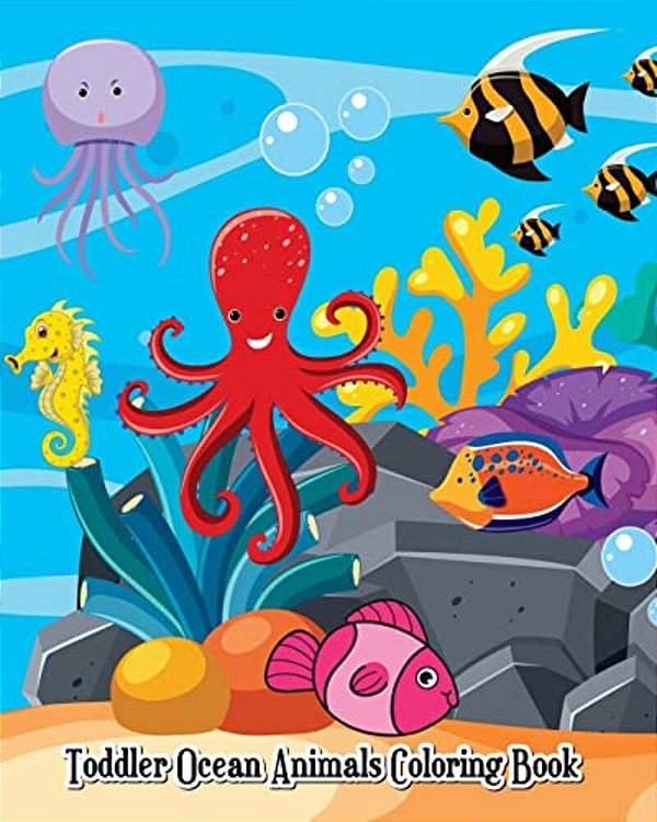 Toddler Ocean Animals Coloring Book: Wild Ocean Sea Animal Life Under The Sea Activity (Jumbo Coloring Book)-..