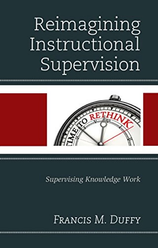 Reimagining Instructional Supervision: Supervising Knowledge Work-..
