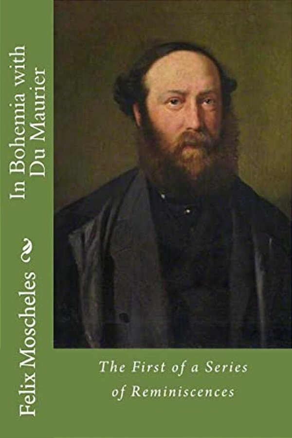 In Bohemia With Du Maurier: The First Of A Series Of Reminiscences-..
