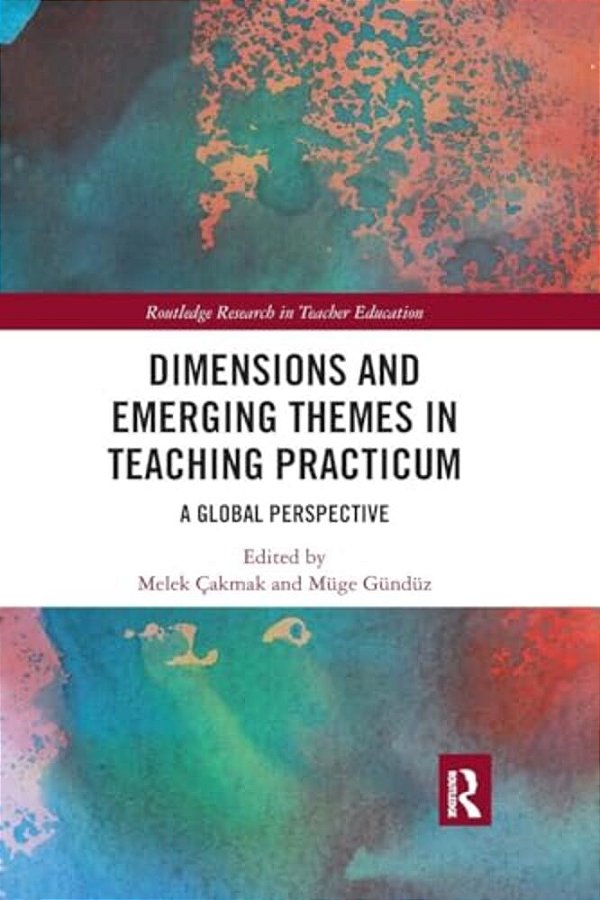 Dimensions And Emerging Themes In Teaching Practicum: A Global Perspective-..