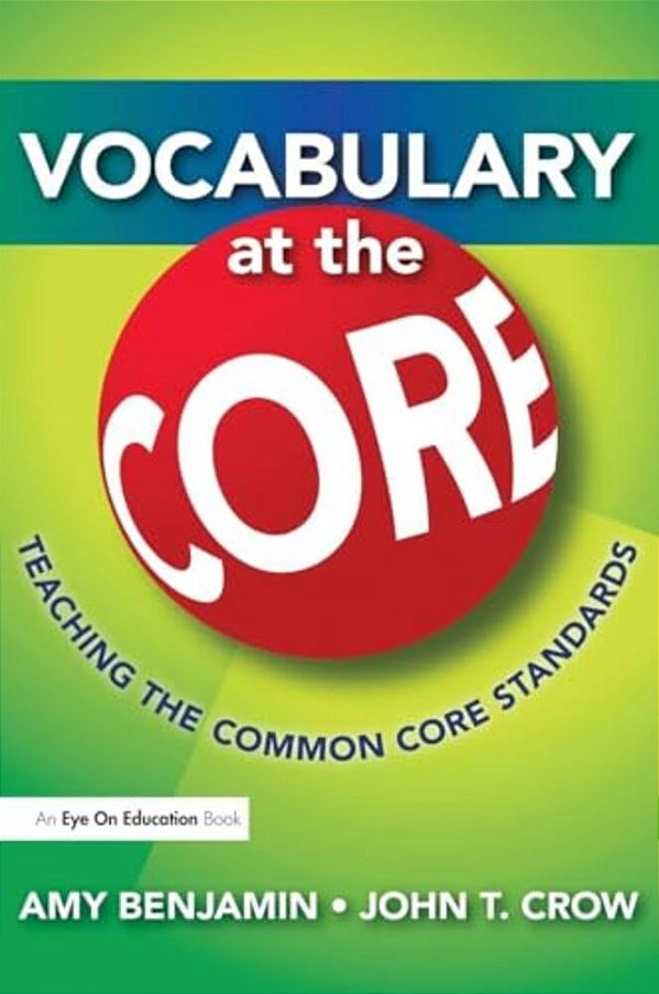 Vocabulary At The Core: Teaching The Common Core Standards-..