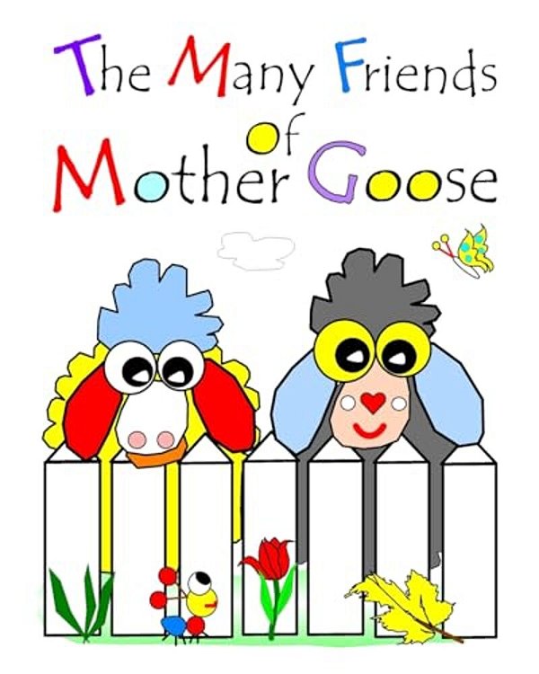 The Many Friends Of Mother Goose: With Little Bo Chick And Baby Bel-..