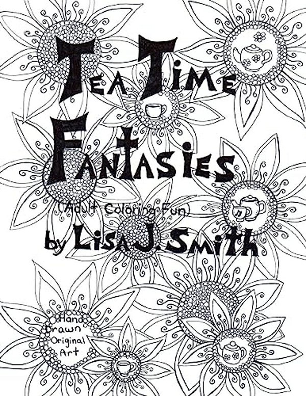 Tea Time Fantasies:: Adult Coloring Fun-..