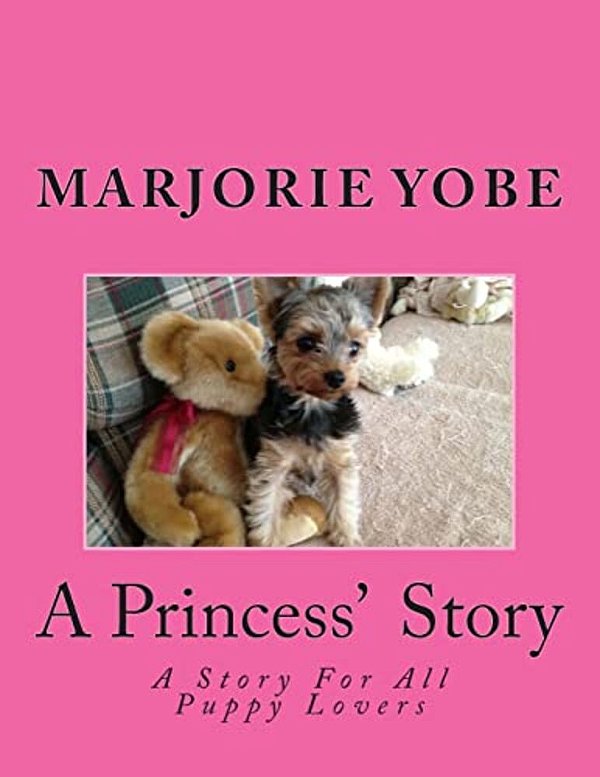 A Princess' Story: A Story For All Yorkie Lovers-..
