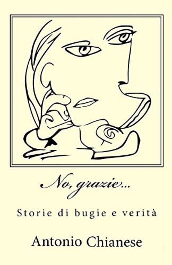 No, Grazie...: Storie Di Bugie E Verità-..