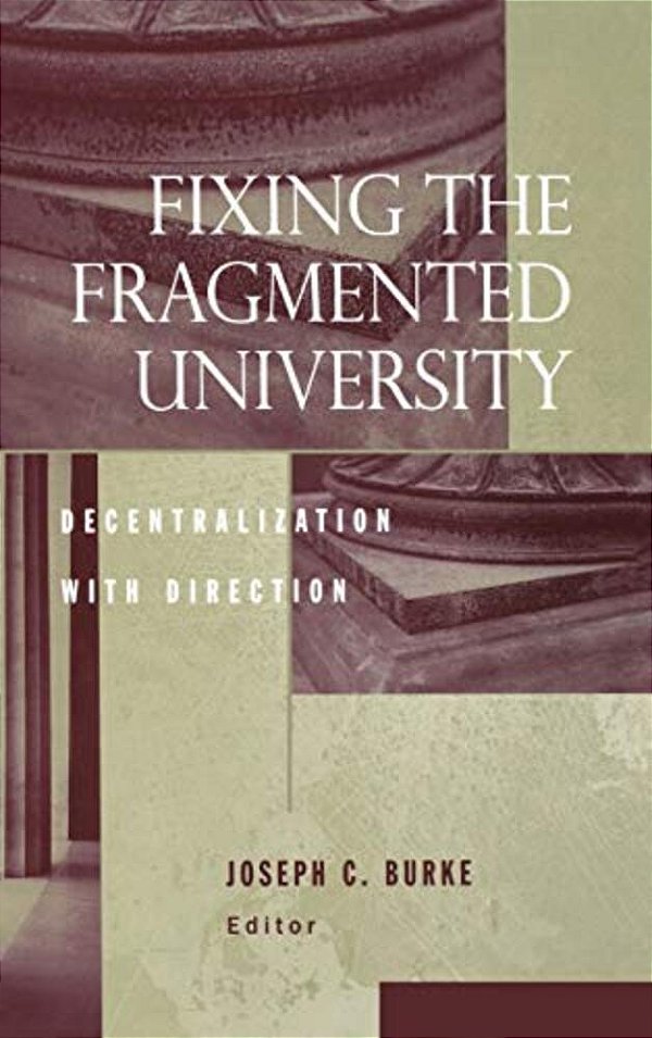 Fixing The Fragmented University: Decentralization With Direction-..