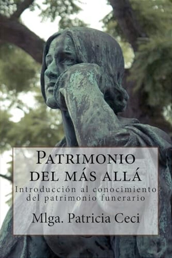 Patrimonio Del Mas Alla: Introduccion Al Conocimiento Del Patrimonio Funerario-..