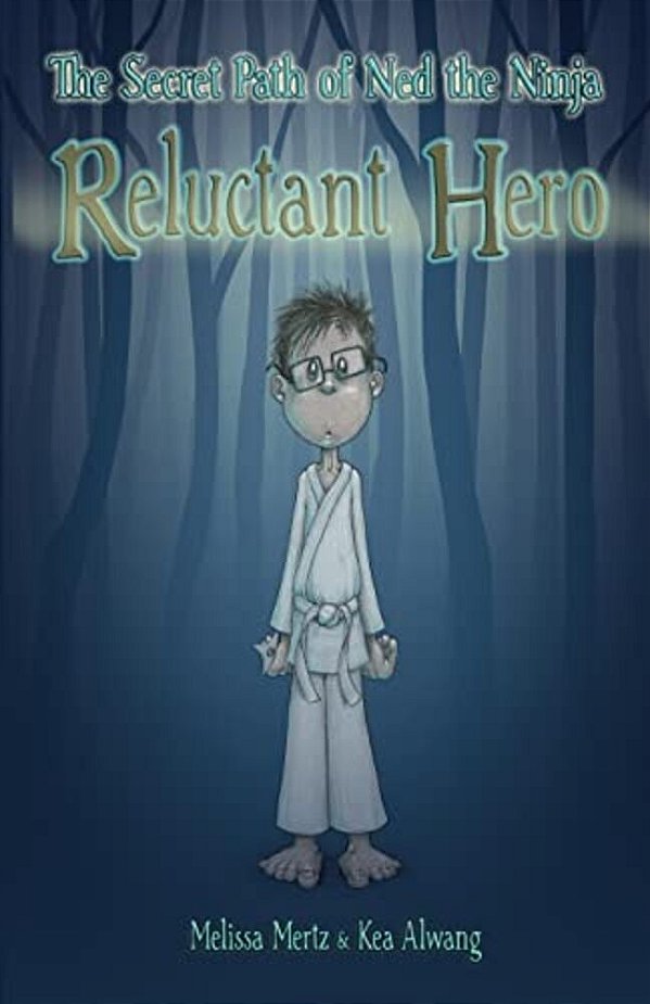 The Secret Path Of Ned The Ninja: Reluctant Hero-..