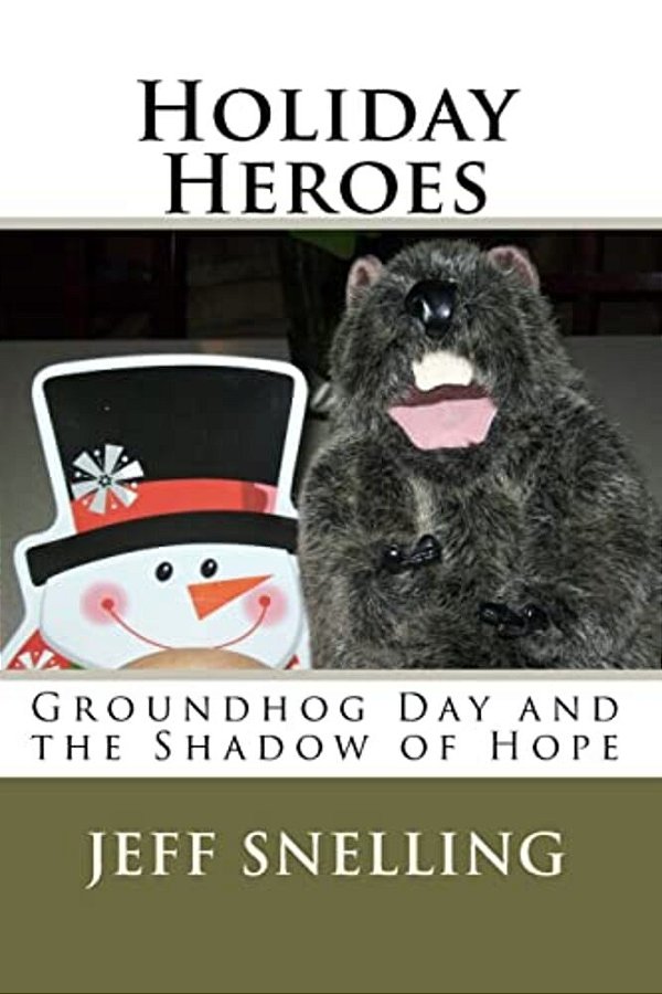 Holiday Heroes: Groundhog Day And The Shadow Of Hope-..
