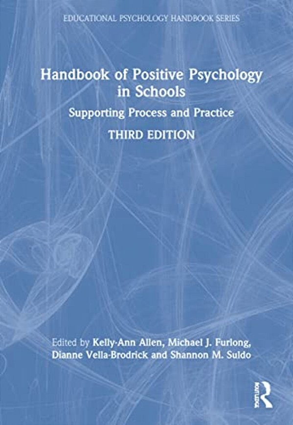 Handbook Of Positive Psychology In Schools: Supporting Process And Practice-..