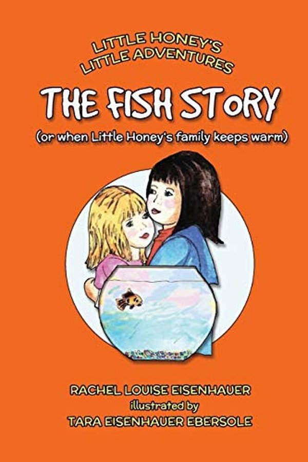 The Fish Story: Or When Little Honey's Family Keeps Warm-..