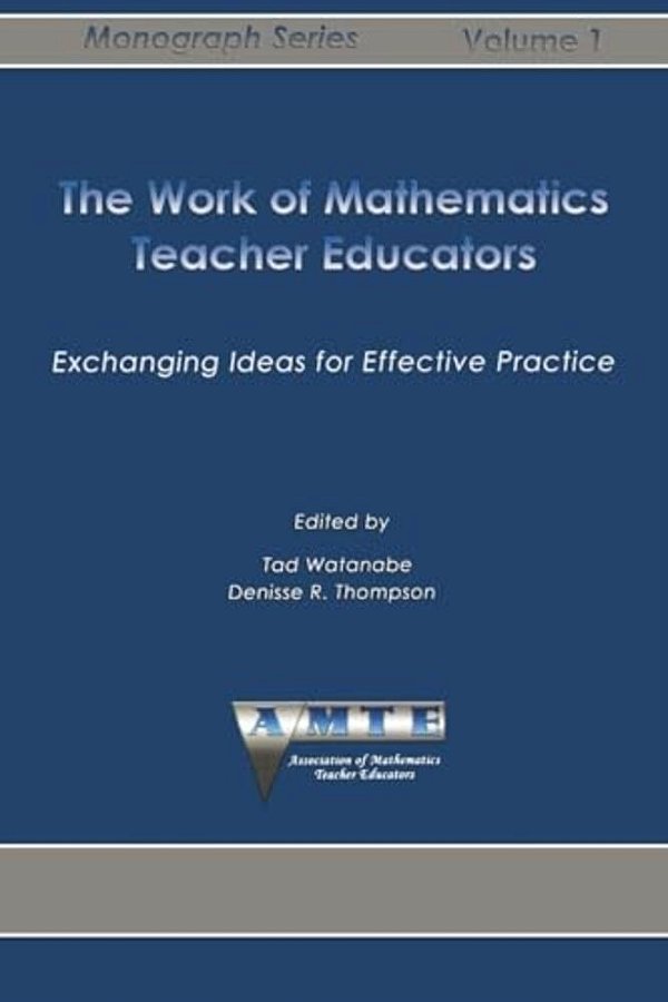 Work Of Mathematics Teacher Educators: Exchanging Ideas For Effective Practice-..