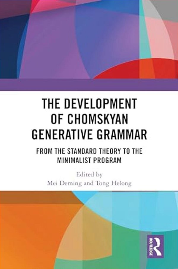 The Development Of Chomskyan Generative Grammar: From The Standard Theory To The Minimalist Program-..