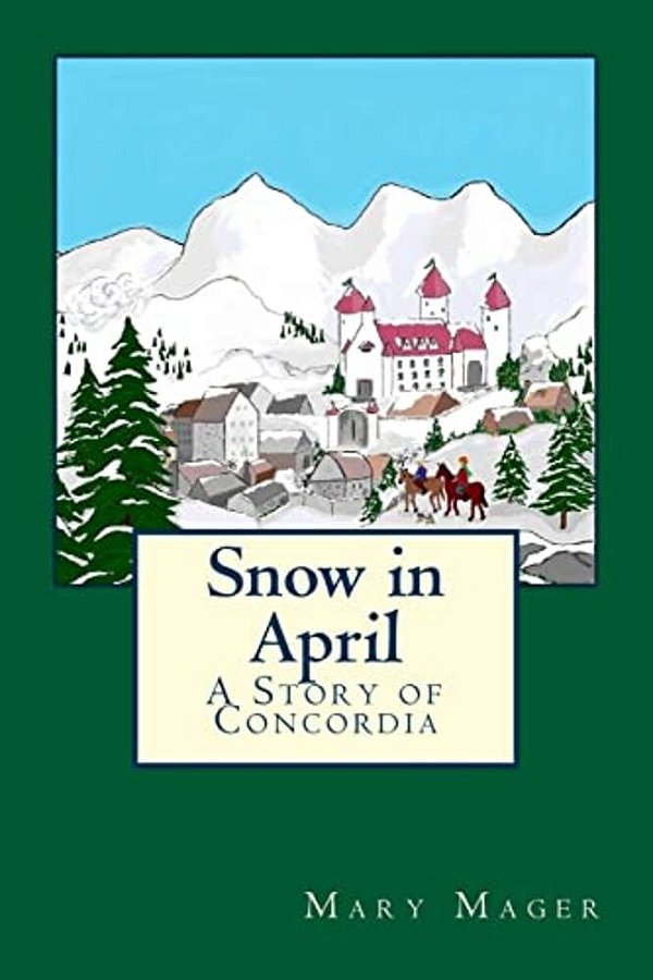 Snow In April: A Story Of Concordia-..