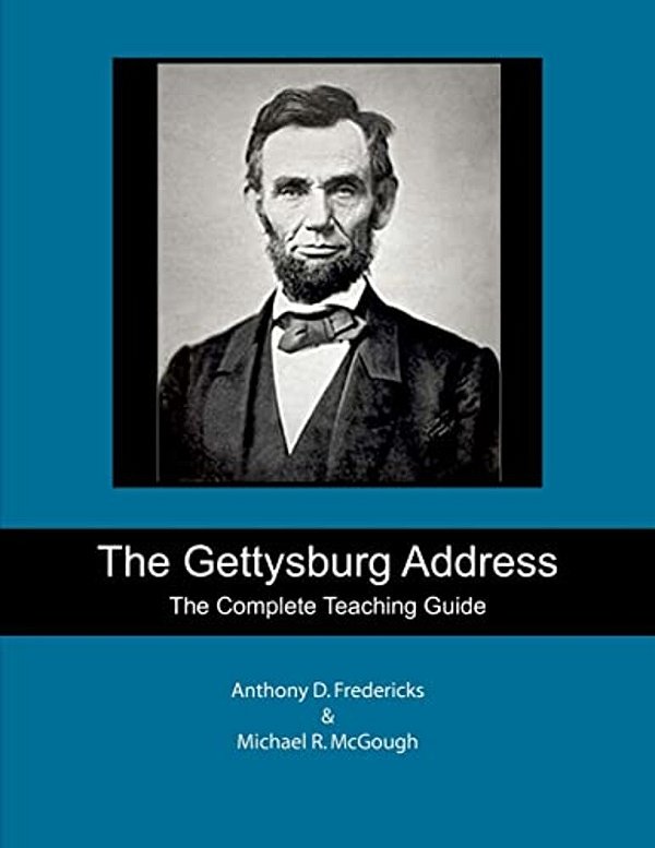 The Gettysburg Address: The Complete Teaching Guide-..