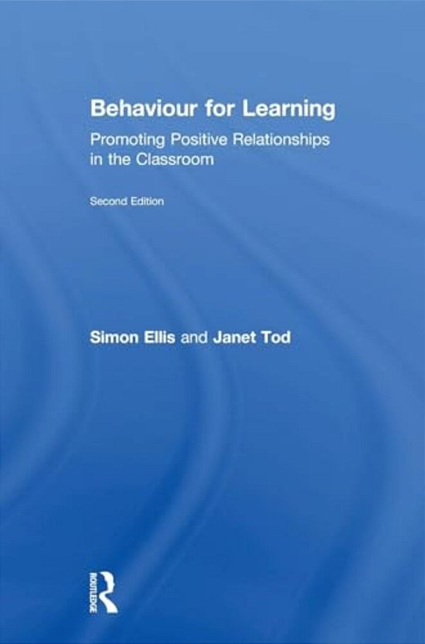 Behaviour For Learning: Promoting Positive Relationships In The Classroom-..