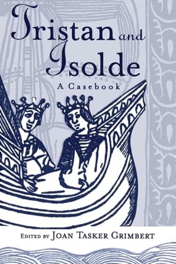 Tristan And Isolde: A Casebook-..