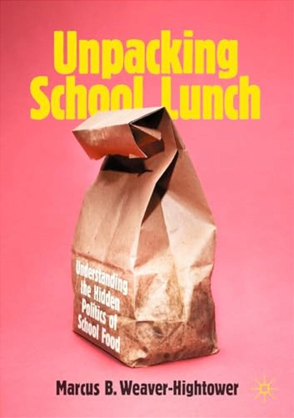 Unpacking School Lunch: Understanding The Hidden Politics Of School Food-..