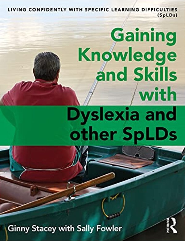 Gaining Knowledge And Skills With Dyslexia And Other Splds-..