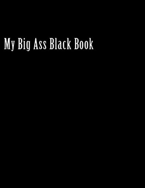 My Big Ass Black Book-..
