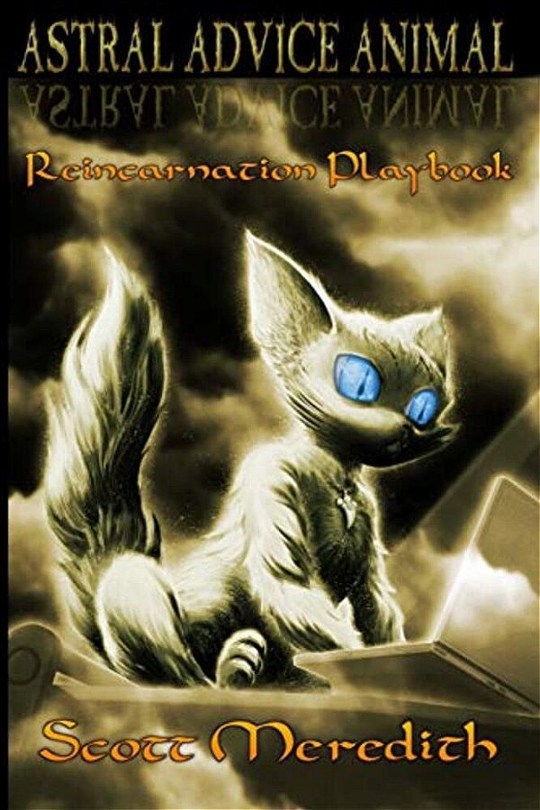 Astral Advice Animal: The Insider's Reincarnation Playbook-..