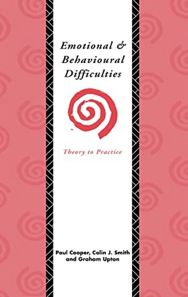 Emotional And Behavioural Difficulties: Theory To Practice-..