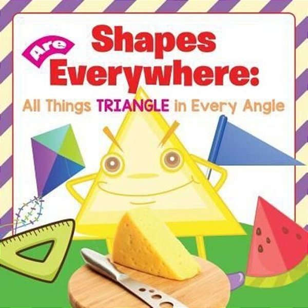 Shapes Are Everywhere: All Things Triangle In Every Angle-..